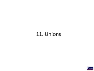 11. Unions
 