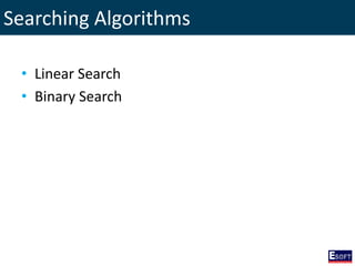 Searching Algorithms
• Linear Search
• Binary Search
 