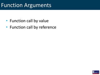 Function Arguments
• Function call by value
• Function call by reference
 