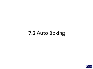 7.2 Auto Boxing
 