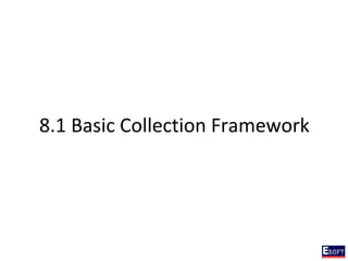 8.1 Basic Collection Framework
 