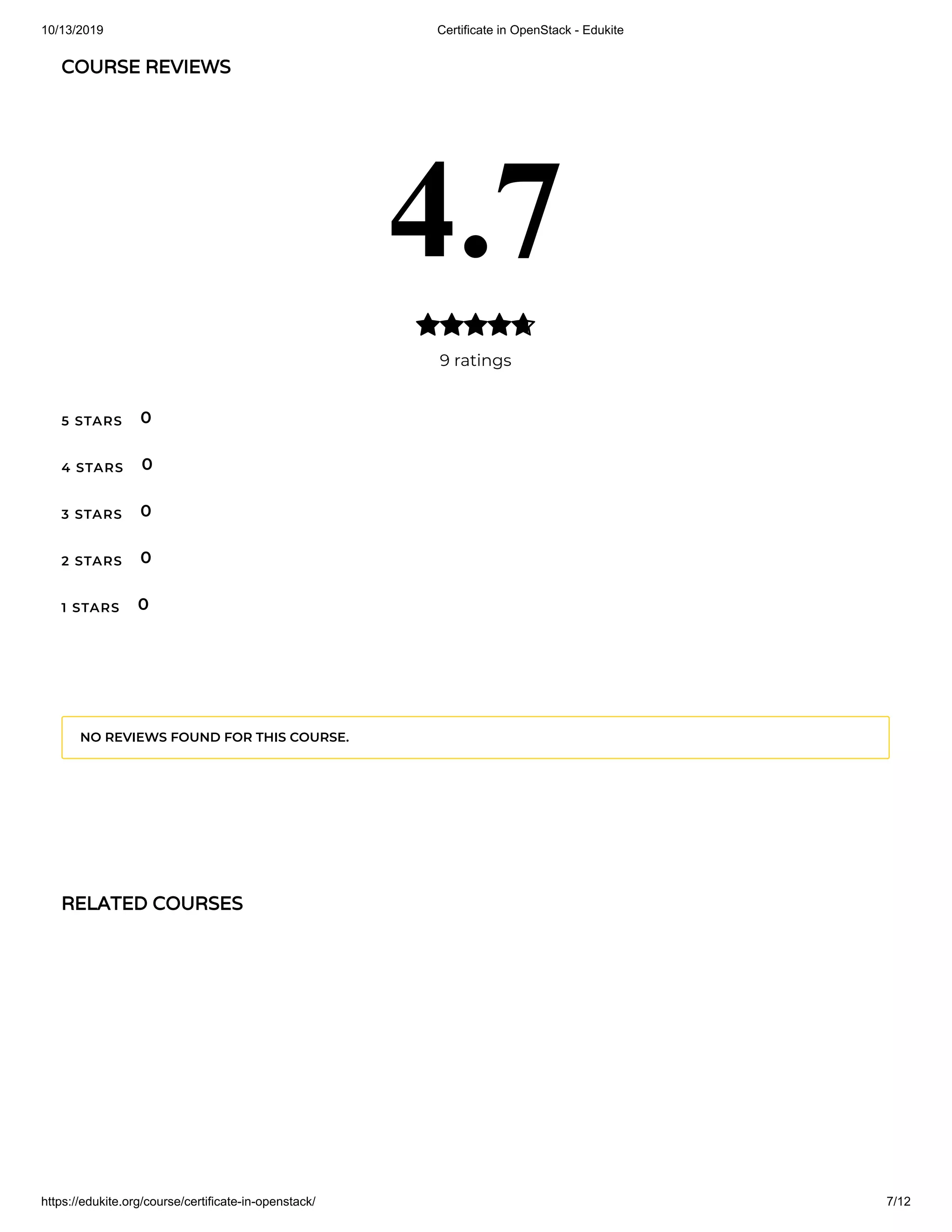 10/13/2019 Certificate in OpenStack - Edukite
https://edukite.org/course/certificate-in-openstack/ 7/12
COURSE REVIEWS
4.7
9 ratings

5 STARS
4 STARS
3 STARS
2 STARS
1 STARS
0
0
0
0
0
NO REVIEWS FOUND FOR THIS COURSE.
RELATED COURSES
 
