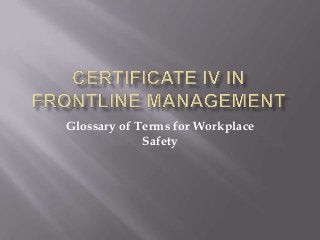 Glossary of Terms for Workplace
Safety
 