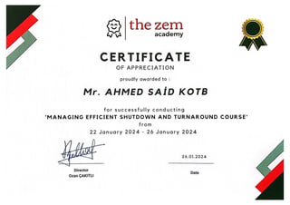 Certificate of Appreciation for Conducting "Managing Efficient Shutdowns and Turnarounds" Course - Ahmed Said Kotb