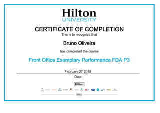 CERTIFICATE OF COMPLETION
This is to recognize that
Bruno Oliveira
has completed the course
Front Office Exemplary Performance FDA P3
February 27 2018
Date
 