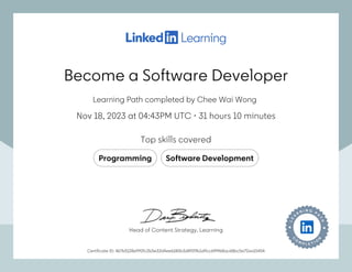 Become a Software Developer
Learning Path completed by Moses Wong
Nov 18, 2023 at 04:43PM UTC 31 hours 10 minutes
•
Top skills covered
Programming Software Development
Certificate ID: 467b5128e992fc2b5e33d4ee6180b3d8929b1d9cc6f9968ac68bc5e72aa15454
Head of Content Strategy, Learning
Become a Software Developer
Nov 18, 2023 at 04:43PM UTC 31 hours 10 minutes
•
Top skills covered
Programming Software Development
Certificate ID: 467b5128e992fc2b5e33d4ee6180b3d8929b1d9cc6f9968ac68bc5e72aa15454
Head of Content Strategy, Learning
Learning Path completed by Chee Wai Wong
 