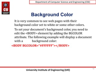 University Institute of Engineering (UIE)
Department of Computer Science and Engineering (CSE)
Background Color
 It is ve...