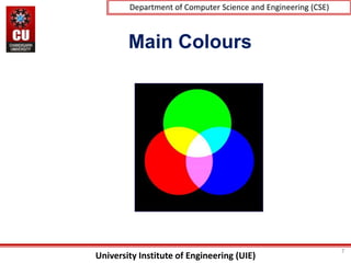University Institute of Engineering (UIE)
Department of Computer Science and Engineering (CSE)
Main Colours
7
 