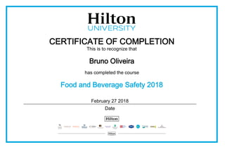 CERTIFICATE OF COMPLETION
This is to recognize that
Bruno Oliveira
has completed the course
Food and Beverage Safety 2018
February 27 2018
Date
 