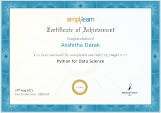 Akshitha Darak
Python for Data Science
27th Aug 2021
Certificate code : 2805655
 