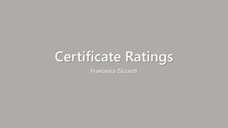 Certificate Ratings
Francesca Ziccardi
 
