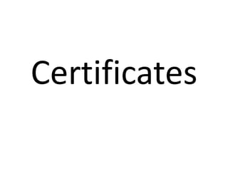 Certificates
 