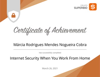 Márcia Rodrigues Mendes Nogueira Cobra
Internet Security When You Work From Home
March 26, 2021
 