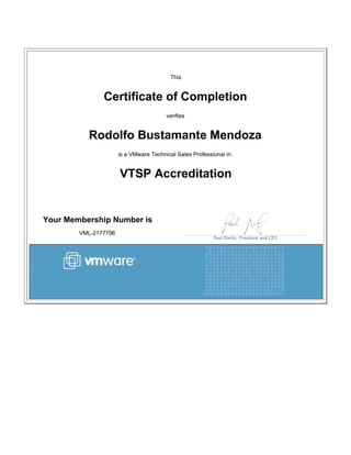 This

Certificate of Completion
verifies

Rodolfo Bustamante Mendoza
is a VMware Technical Sales Professional in:

VTSP Accreditation
 

Your Membership Number is
VML-2177796

 

 