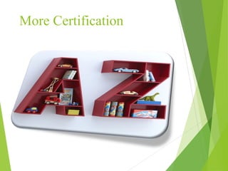More Certification
 