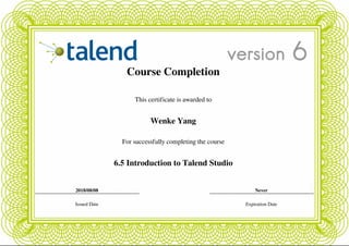 Course Completion
This certificate is awarded to
Wenke Yang
For successfully completing the course
6.5 Introduction to Talend Studio
2018/08/08 Never
Issued Date Expiration Date
Powered by TCPDF (www.tcpdf.org)
 