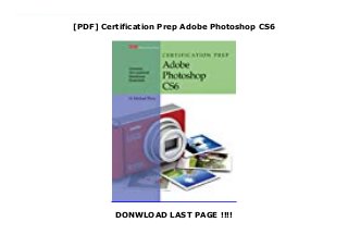 [PDF] Certification Prep Adobe Photoshop CS6
DONWLOAD LAST PAGE !!!!
About Books Certification Prep Adobe Photoshop CS6 Link Download Free : https://cbookdownload2.blogspot.co.uk/?book=1619609835 Certification Adobe Photoshop CS6 helps you prepare to take the Adobe Certified Associate (ACA) Adobe Photoshop CS6 certification exam. G-W’s Certification Preparation Series consists of individual guides that provide practice in the basic skills needed to be successful using the corresponding software. No previous software experience is required. Although the guides focus on learning skills, not test taking, users that complete the practice will be prepared to take the official software certification exam and demonstrate workplace readiness. Step-by-step instructions demonstrate actual software commands and features, building from basic to advanced. Content is divided into small units for better learning and usage. There is no need to download files or purchase additional materials as all lesson content is created using the software. • Provides an affordable way to prepare for industry certification versus other methods. • Focuses on hands-on experience to develop skills. Creator : D. Michael Ploor Best Sellers Rank : #5 Paid in Kindle Store
 