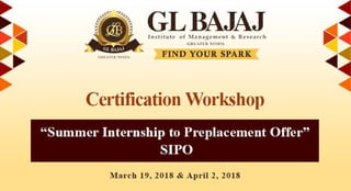 Certification Workshop on “Summer Internship to Preplacement Offer” has been organized on March 19, 2018
