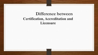 Certification accreditation and licensure (1)