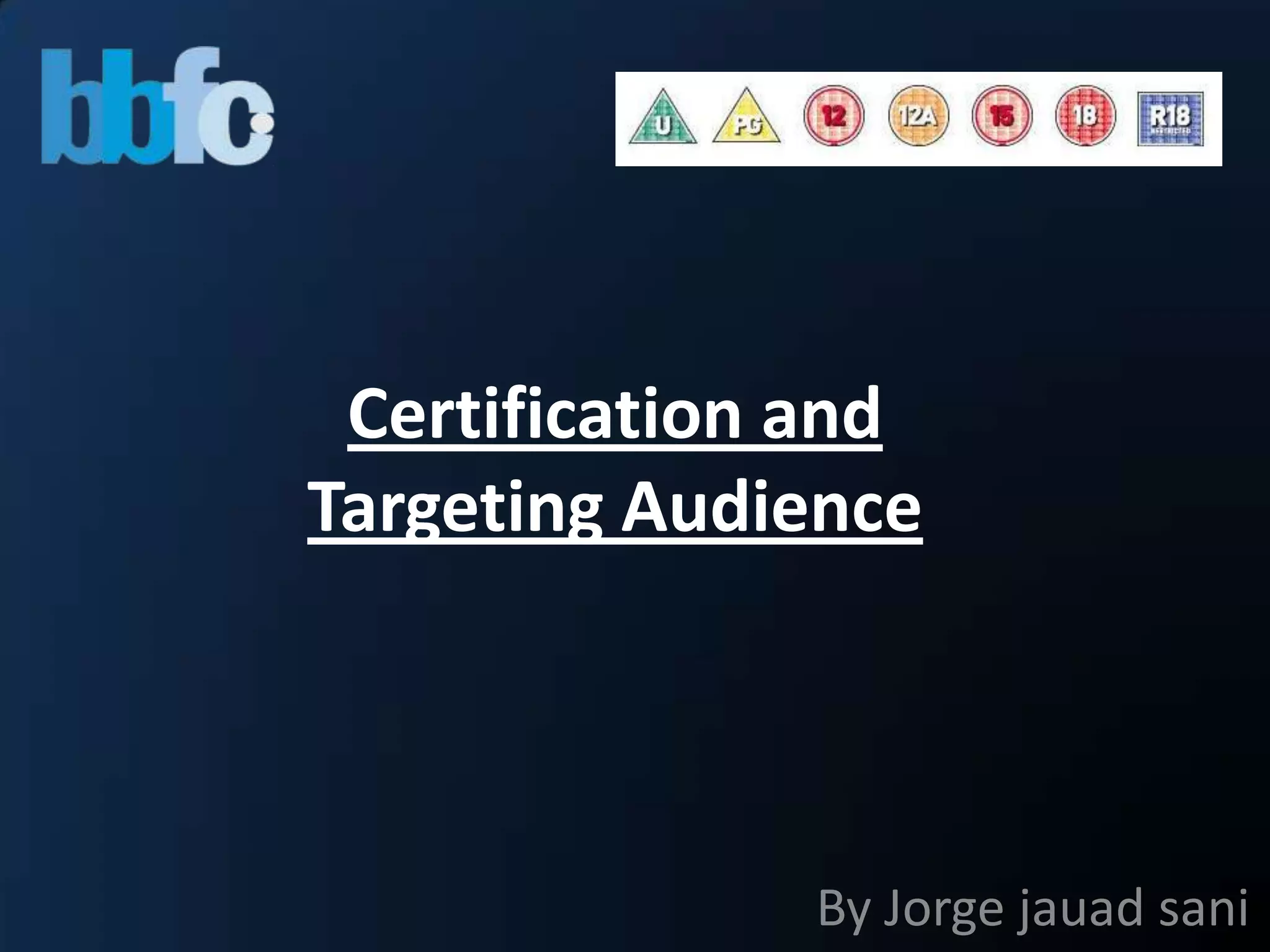 Certification and
Targeting Audience
By Jorge jauad sani
 