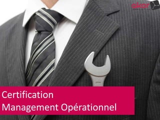 Certification
Management Opérationnel
 