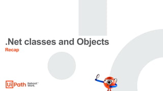 .Net classes and Objects
Recap
 