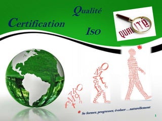 Certification

Qualité
ISO
*

 