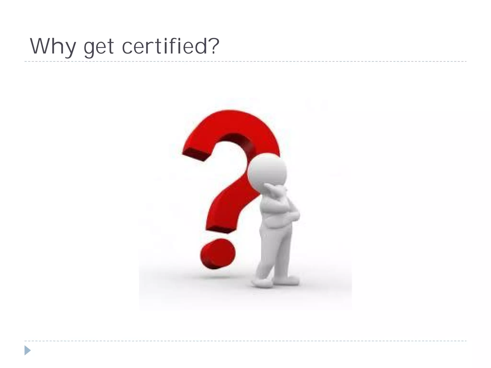 Why get certified?
 