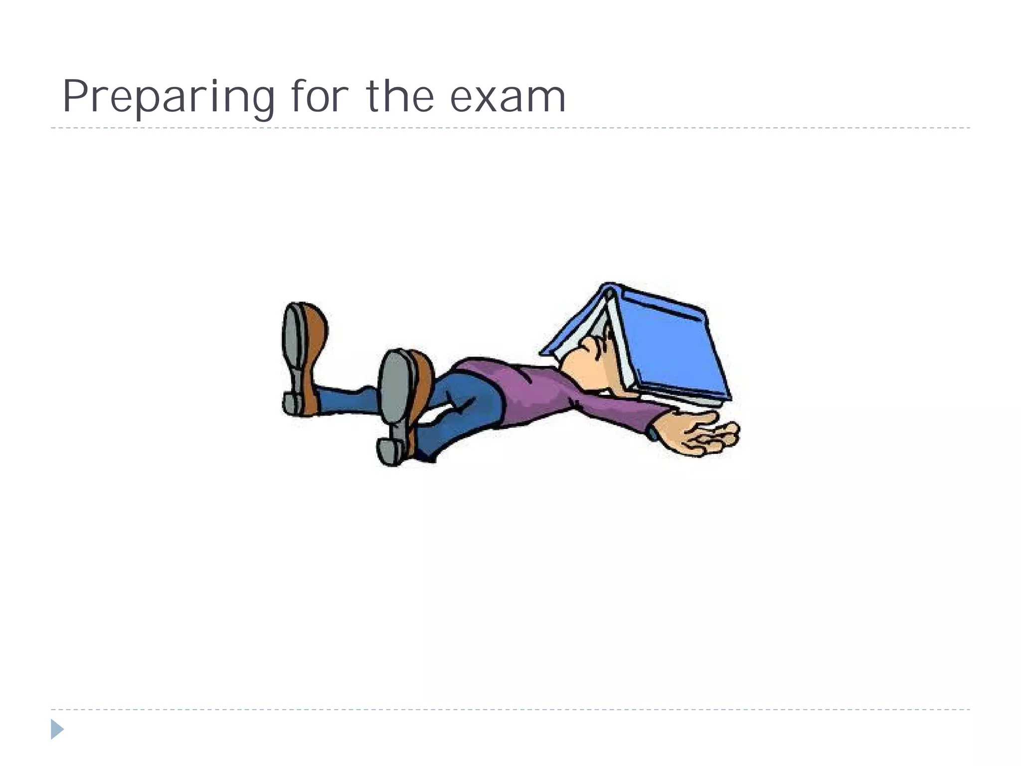 Preparing for the exam
 