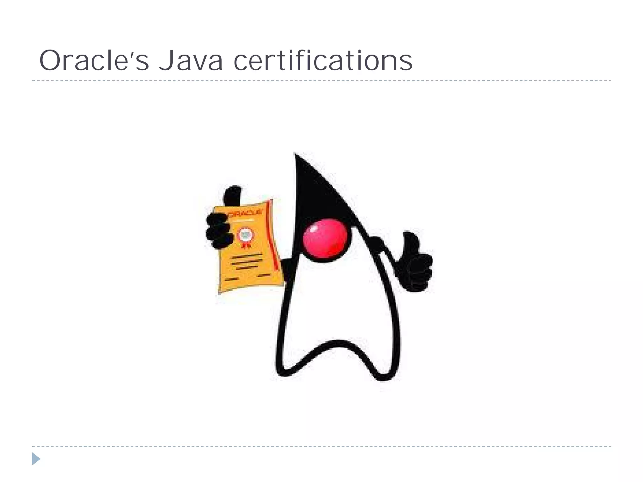 Oracle’s Java certifications
 