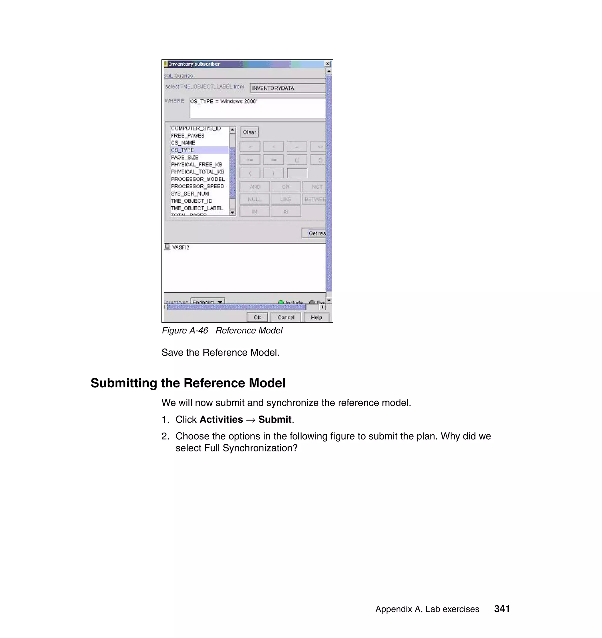 Figure A-46 Reference Model

          Save the Reference Model.


Submitting the Reference Model
          We will now submit and synchronize the reference model.
          1. Click Activities → Submit.
          2. Choose the options in the following figure to submit the plan. Why did we
             select Full Synchronization?




                                                           Appendix A. Lab exercises     341
 