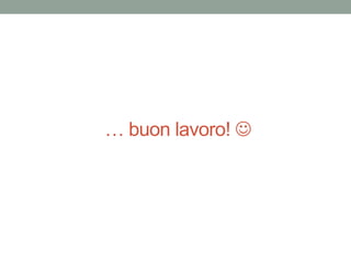 … buon lavoro! 
 