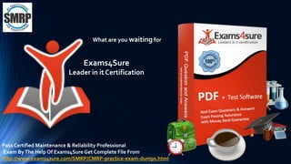 What are you waiting for
Exams4Sure
Leader in it Certification
Pass Certified Maintenance & Reliability Professional
Exam ByThe Help Of Exams4Sure Get Complete File From
http://www.exams4sure.com/SMRP/CMRP-practice-exam-dumps.html
 