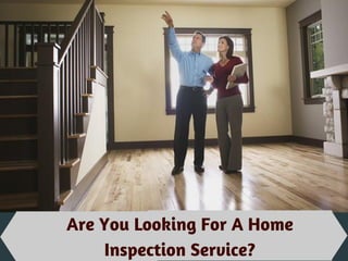 Are You Looking For A Home
Inspection Service?
 