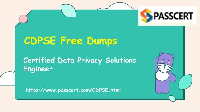 Certified Data Privacy Solutions
Engineer
CDPSE Free Dumps
https://www.passcert.com/CDPSE.html
 