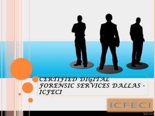 CERTIFIED DIGITAL
FORENSIC SERVICES DALLAS -
ICFECI
 