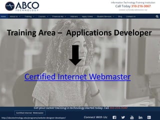 http://abcotechnology.edu/programs/website-designer-developer/
Certified Internet Webmaster
Training Area – Applications Developer
Certified Internet Webmaster
 
