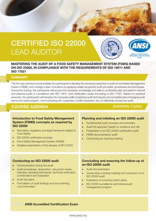 CERTIFIED ISO 22000
LEAD AUDITOR

ANSI Accredited Program
PERSONNEL CERTIFICATION
#1003

MASTERING THE AUDIT OF A FOOD SAFETY MANAGEMENT SYSTEM (FSMS) BASED
ON ISO 22000, IN COMPLIANCE WITH THE REQUIREMENTS OF ISO 19011 AND
ISO 17021
SUMMARY
This five-day intensive course enables the participants to develop the necessary expertise to audit a Food Safety Management
System (FSMS), and manage a team of auditors by applying widely recognized audit principles, procedures and techniques.
During this training, the participants will acquire the necessary knowledge and skills to proficiently plan and perform internal
and external audits in compliance with ISO 19011 and certification audits according to ISO 17021. Based on practical
exercises, the participants will develop the necessary skills (mastering audit techniques) and competencies (managing audit
teams and audit program, communicating with customers, conflict resolution, etc.) to efficiently conduct an audit.

COURSE AGENDA

DURATION: 5 DAYS

DAY 1
Introduction to Food Safety Management
System (FSMS) concepts as required by
ISO 22000
▶▶ Normative, regulatory and legal framework related to
Food Safety
▶▶ ISO 22000 certification process
▶▶ Food Safety Management System (FSMS)
▶▶ Detailed presentation of the clauses of ISO 22000

DAY 3
Conducting an ISO 22000 audit
▶▶ Communication during the audit
▶▶ Audit procedures: observation, document review,
interview, sampling techniques, technical verification,
corroboration and evaluation
▶▶ Audit test plans
▶▶ Formulation of audit findings and documenting
nonconformities

DAY 5

DAY 2
Planning and initiating an ISO 22000 audit
▶▶
▶▶
▶▶
▶▶
▶▶

Fundamental audit concepts and principles
Audit the approach based on evidence and risk
Preparation of an ISO 22000 certification audit
FSMS documentation audit
Conducting an opening meeting

DAY 4
Concluding and ensuring the follow-up of
an ISO 22000 audit
▶▶ Audit documentation
▶▶ Conducting a closing meeting and conclusion of an
ISO 22000 audit
▶▶ Evaluation of corrective action plans
▶▶ ISO 22000 surveillance and internal audit
management program

ANSI Accredited Certification Exam
www.pecb.org

 
