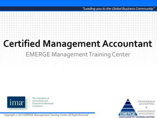 Certified Management Accountant
EMERGE ManagementTraining Center
 