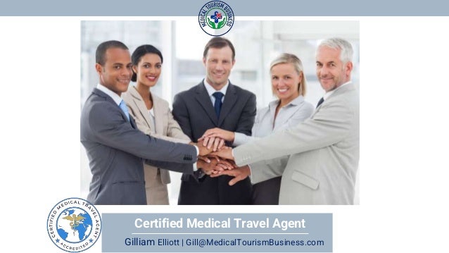 Certified Medical Travel Agent
Gilliam Elliott | Gill@MedicalTourismBusiness.com
 