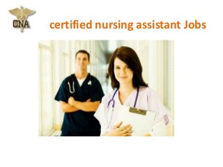 certified nursing assistant Jobs 
 