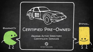 Certified Pre-Owned
Abusing Active Directory
Certificate Services
1
@harmj0y
@tifkin_
 