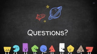 Questions?
30
 