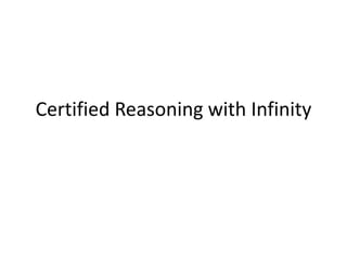 Certified Reasoning with Infinity
 