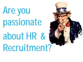 Are you
passionate
about HR &
Recruitment?
 