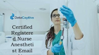 Certified
Registere
d Nurse
Anestheti
st Email
 