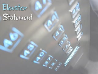 Elevator
Statement
 