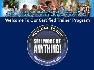 WelcomeTo Our CertifiedTrainer Program
 