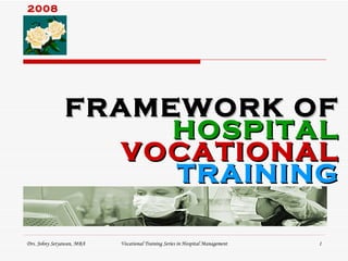 FRAMEWORK OF HOSPITAL VOCATIONAL TRAINING 2008  