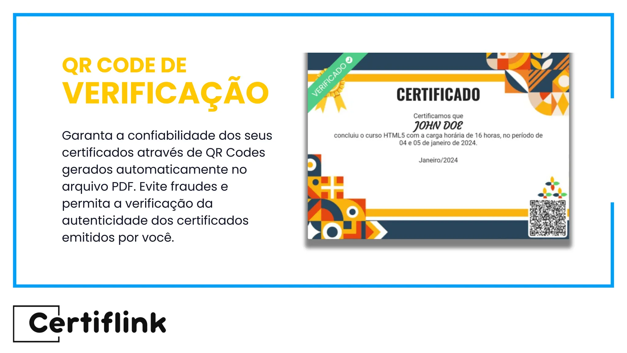 Garanta a confiabilidade dos seus
certificados através de QR Codes
gerados automaticamente no
arquivo PDF. Evite fraudes e
permita a verificação da
autenticidade dos certificados
emitidos por você.
QR CODE DE
VERIFICAÇÃO
 